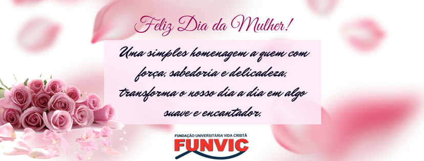 Feliz Dia da Mulher Uma simples homenagem a quem com força sabedoria e delicadeza transforma o nosso dia a dia em algo suave e encantador. 1