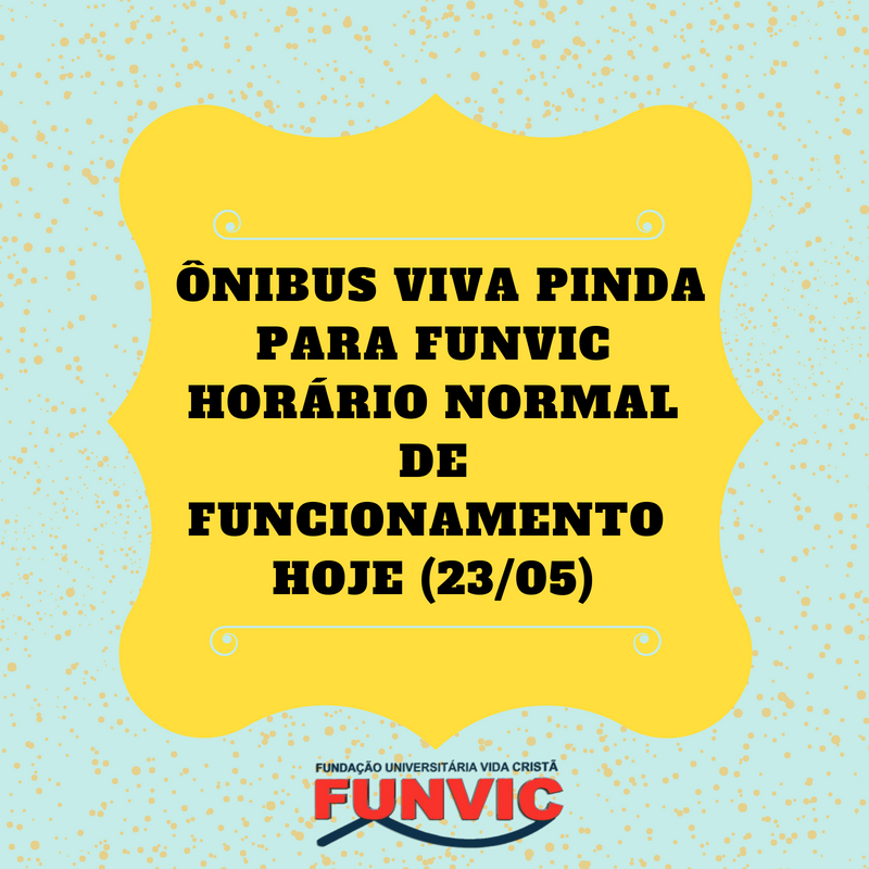 HORÁRIO DE ONIBUS VIVA PINDA PARA FUNVIC EM FUNVIONAMENTO NORMAL HOJE 23 051